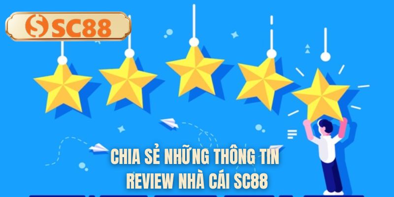Chia sẻ những thông tin review nhà cái SC88