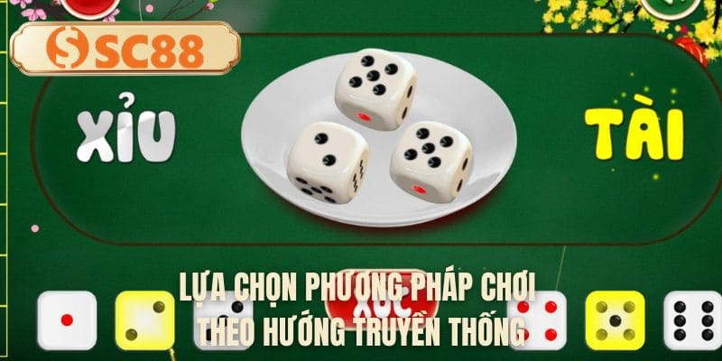 Lựa chọn phương pháp chơi theo hướng truyền thống