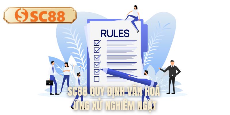 SC88 quy định văn hoá ứng xử nghiêm ngặt