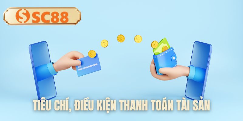 Tiêu chí, điều kiện thanh toán tài sản