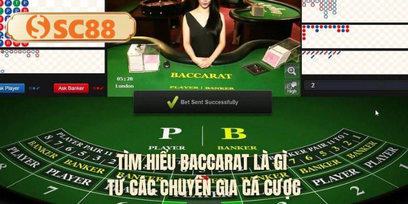 Tìm hiểu baccarat là gì từ các chuyên gia cá cược