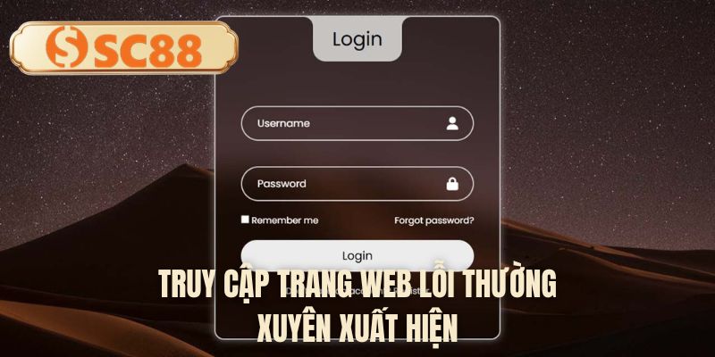Truy cập trang web lỗi thường xuyên xuất hiện